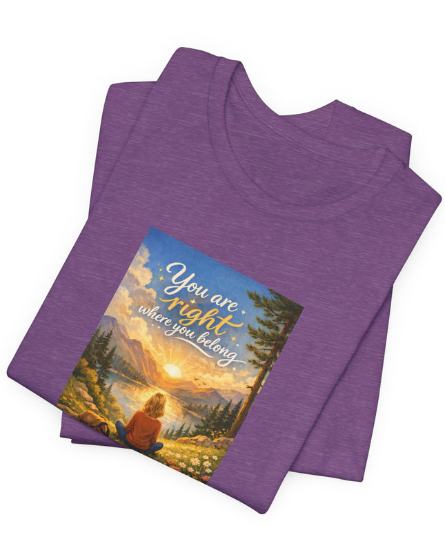 "You Are Right Where You Belong" Unisex Jersey Short Sleeve Tee