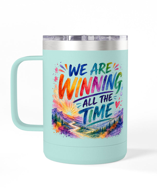 "We are Winning all the Time" Coffee Mug Tumbler, 15oz