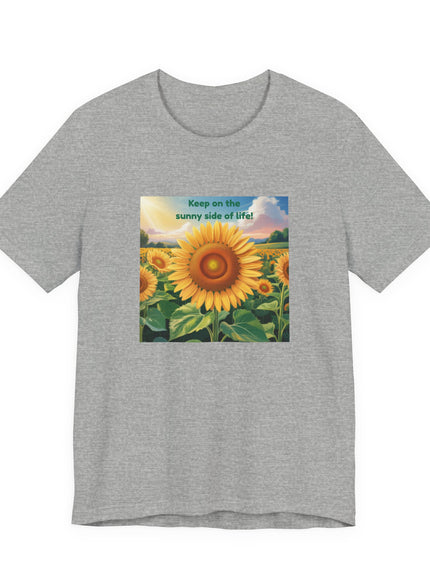 "Keep on the Sunny Side of Life!" Unisex Jersey Short Sleeve Tee