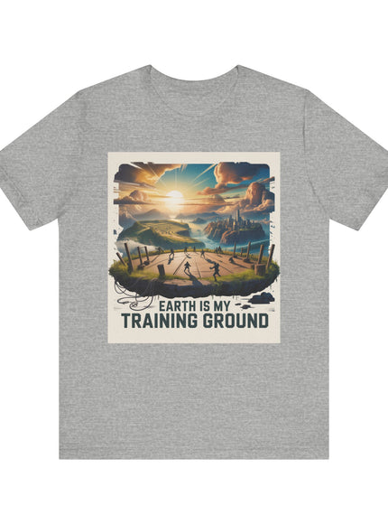 "Earth is my Training Ground " Unisex Jersey Short Sleeve Tee