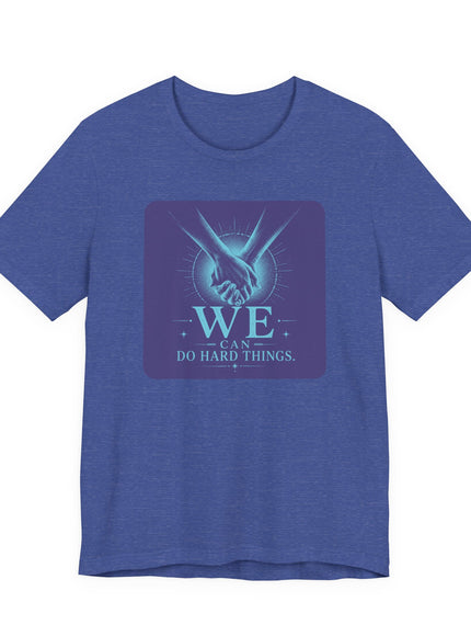"We Can Do Hard Things" Unisex Jersey Short Sleeve Tee