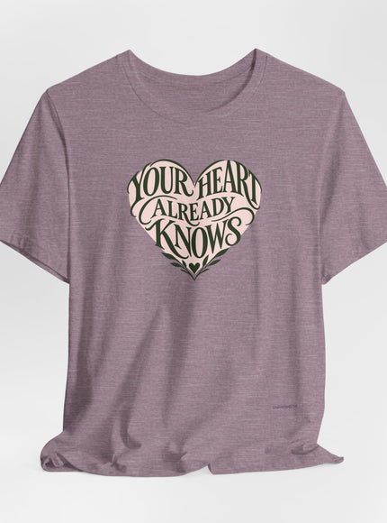 "Your Heart Already Knows" Unisex Jersey Short Sleeve Tee