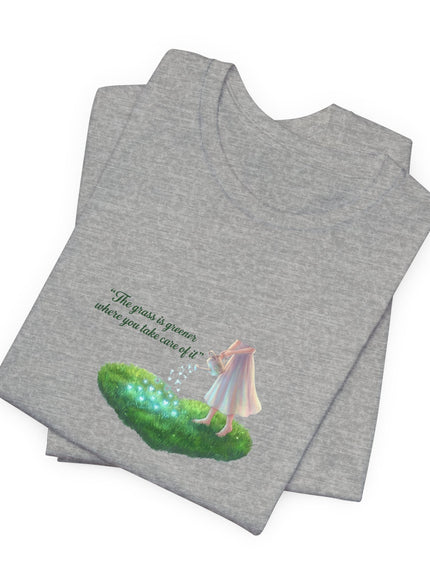 "The Grass is Greener Where You Take Care of It" Unisex Jersey Short Sleeve Tee