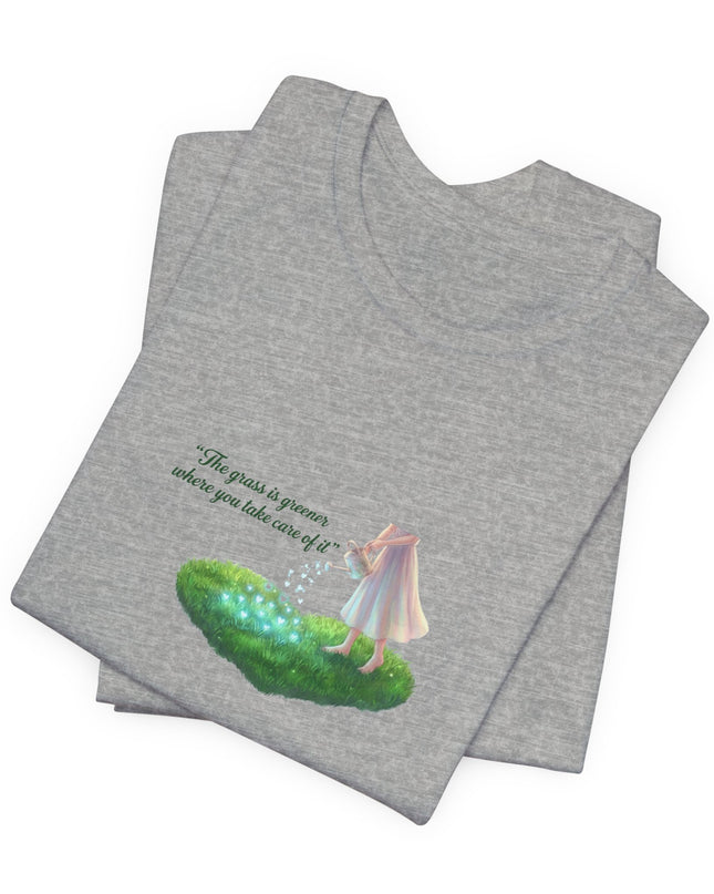 "The Grass is Greener Where You Take Care of It" Unisex Jersey Short Sleeve Tee