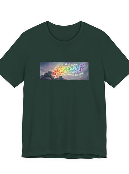 "Be the Rainbow in Someone's Dark Cloud" Unisex Jersey Short Sleeve Tee