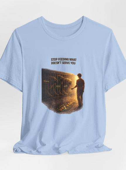 "Stop Feeding What Doesn't Serve You" Unisex Jersey Short Sleeve Tee