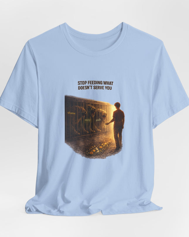 "Stop Feeding What Doesn't Serve You" Unisex Jersey Short Sleeve Tee