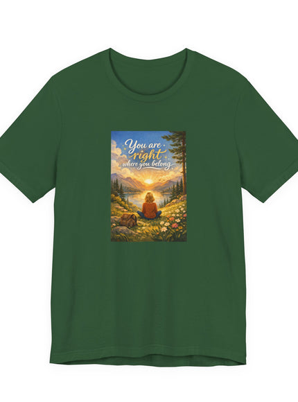 "You Are Right Where You Belong" Unisex Jersey Short Sleeve Tee