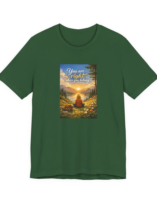 "You Are Right Where You Belong" Unisex Jersey Short Sleeve Tee