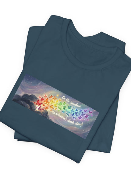 "Be the Rainbow in Someone's Dark Cloud" Unisex Jersey Short Sleeve Tee