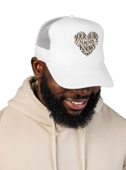 "Your Heart Already Knows" Foam Trucker Hat