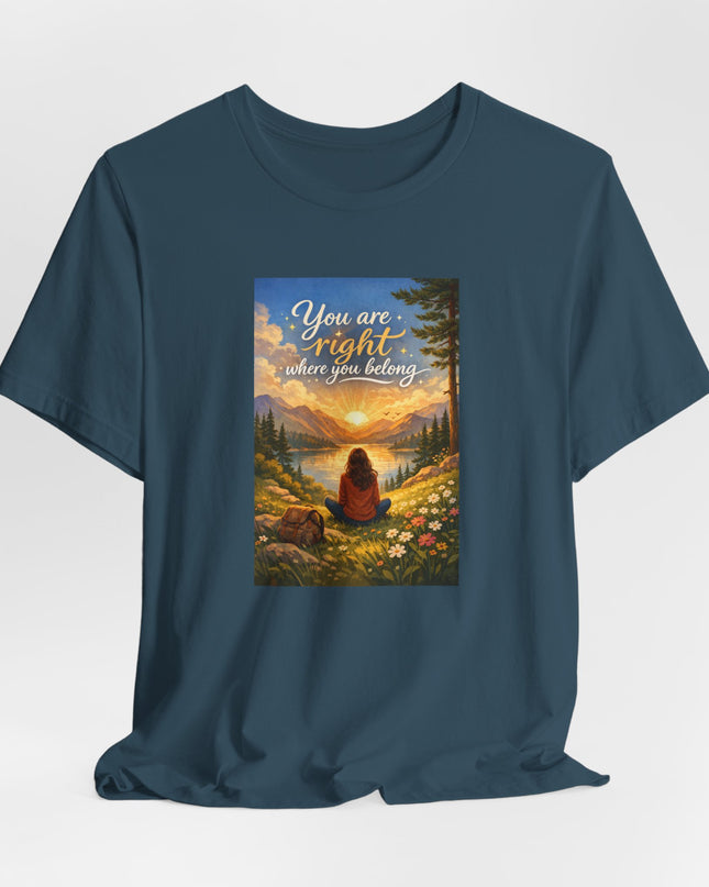 "You Are Right Where You Belong" Unisex Jersey Short Sleeve Tee
