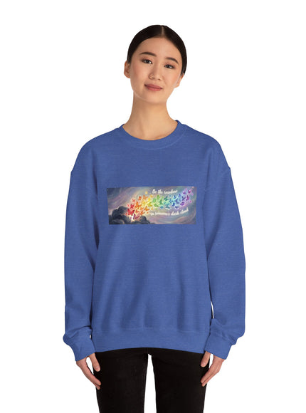 "Be the Rainbow in Someone's Dark Cloud" Unisex Adult Sweatshirt