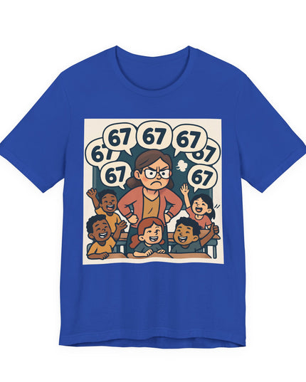 "67 with a Frustrated Elementary School Teacher" Unisex Jersey Short Sleeve Tee