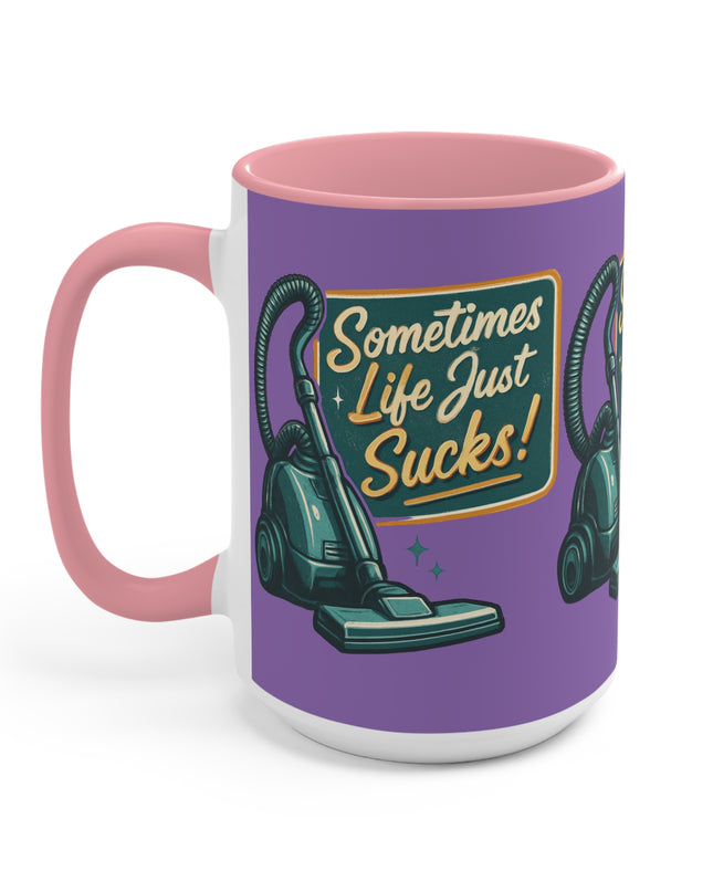 "Sometimes Life Just Sucks "Accent Mug