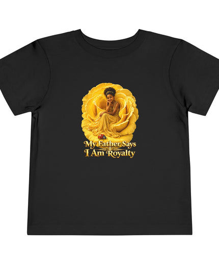 "My Father Says I am Royalty" Toddler Short Sleeve Tee