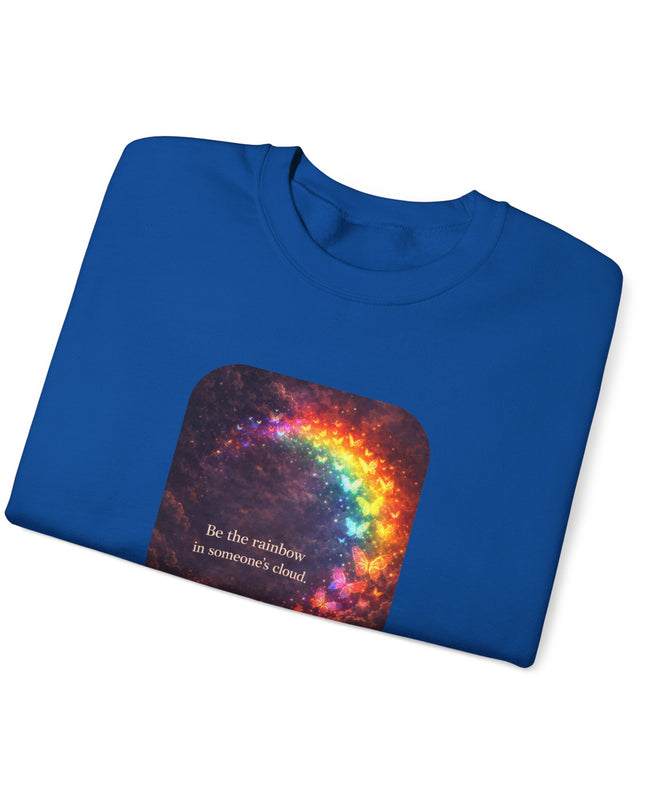 "Be the Rainbow in Someone's Cloud" Unisex Adult Sweatshirt
