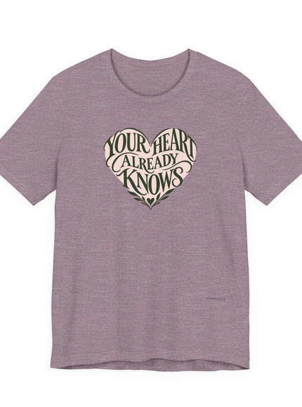 "Your Heart Already Knows" Unisex Jersey Short Sleeve Tee