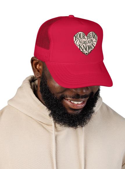 "Your Heart Already Knows" Foam Trucker Hat