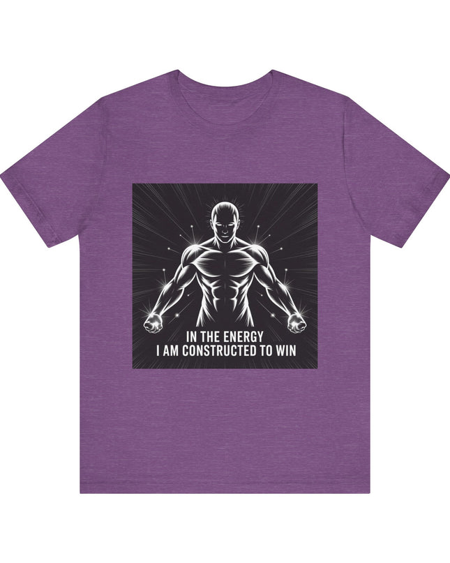 "In the Energy, I am Constructed to Win" Men's and Women's Jersey Short Sleeve Tee