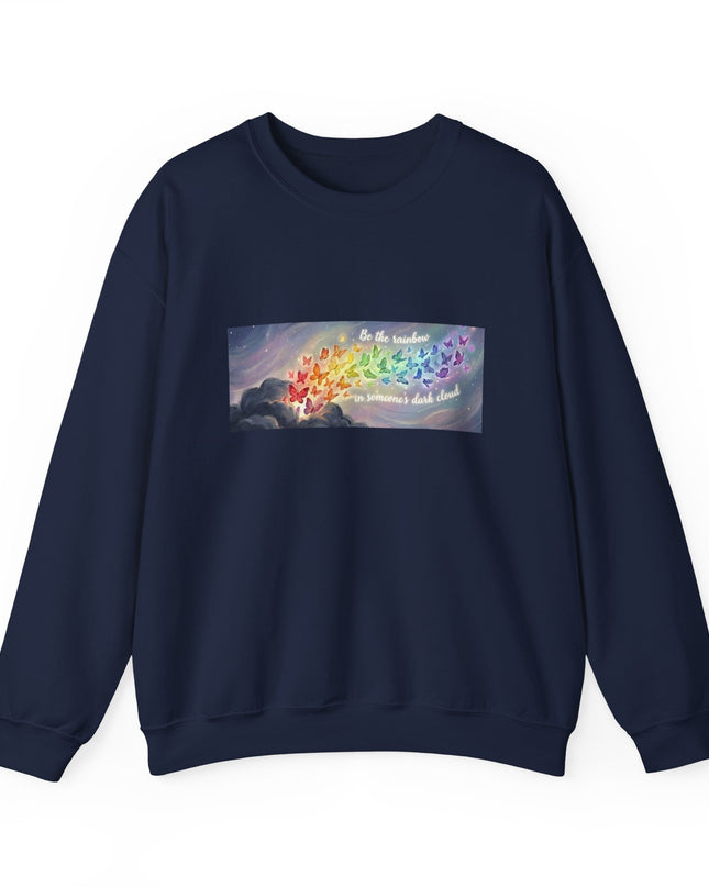 "Be the Rainbow in Someone's Dark Cloud" Unisex Adult Sweatshirt