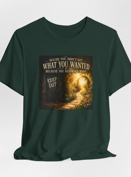 "Because You Deserved More" Unisex Jersey Short Sleeve Tee