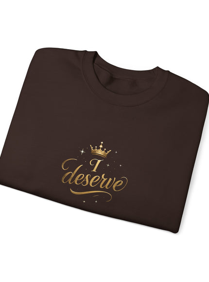 "I Deserve" Unisex Adult Sweatshirt