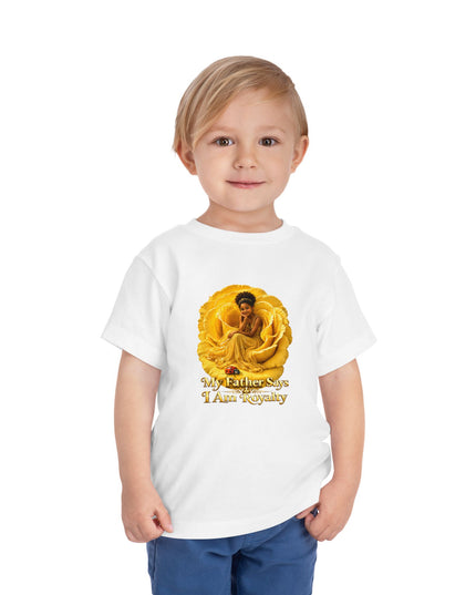 "My Father Says I am Royalty" Toddler Short Sleeve Tee