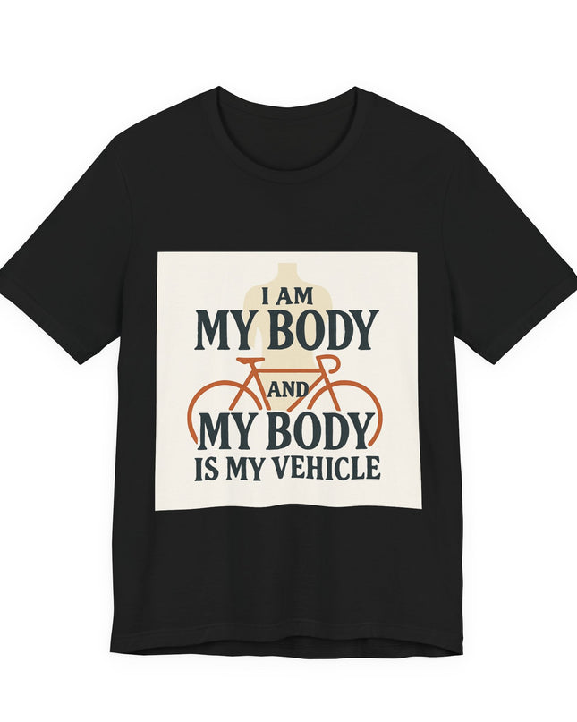 "I am My Body and My Body is My Vehicle" Unisex Short Sleeve Tee