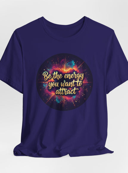 "Be the Energy You Want to Attract" Unisex Jersey Short Sleeve Tee