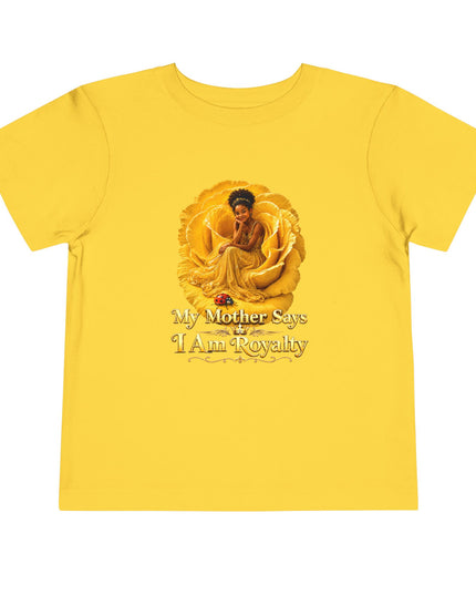 "My Mother Says I am Royalty" Toddler Short Sleeve Tee