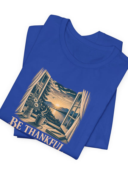 "Be Thankful" Unisex Jersey Short Sleeve Tee