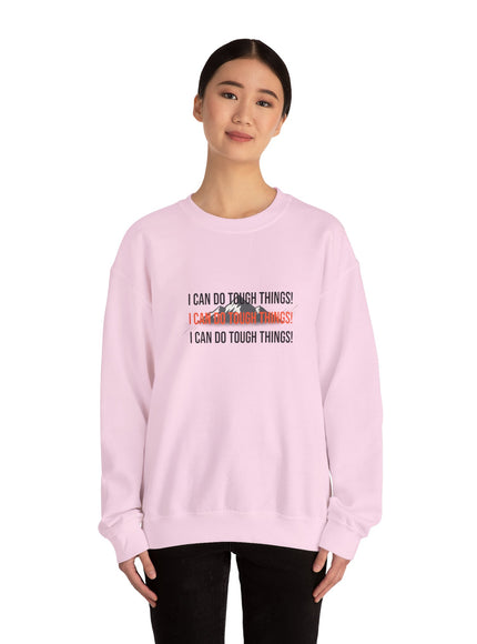 "I Can Do Tough Things" Unisex Adult Sweatshirt