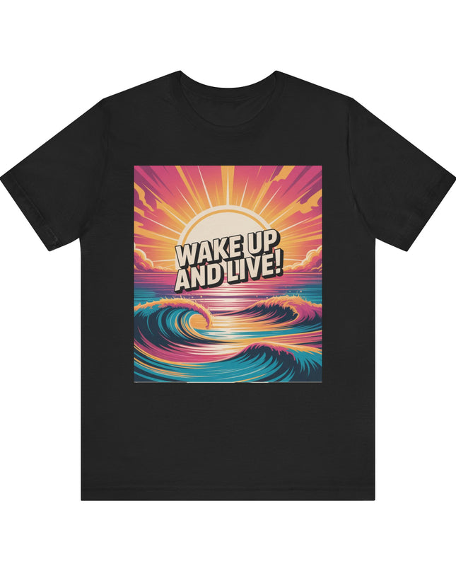 "Wake up and live! " Unisex Jersey Short Sleeve Tee