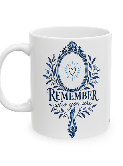 "Remember Who You Are" Ceramic Mug, (11oz, 15oz)