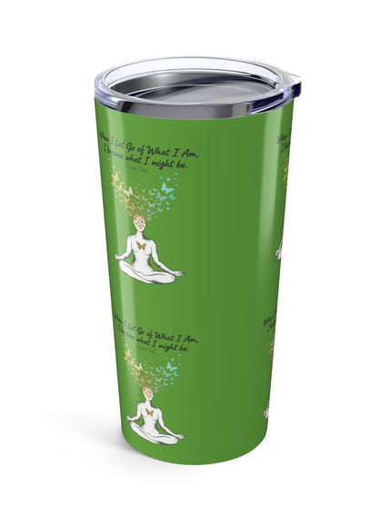 “When I Let Go of What I Am... ~Lao Tzu" Tumbler 20oz