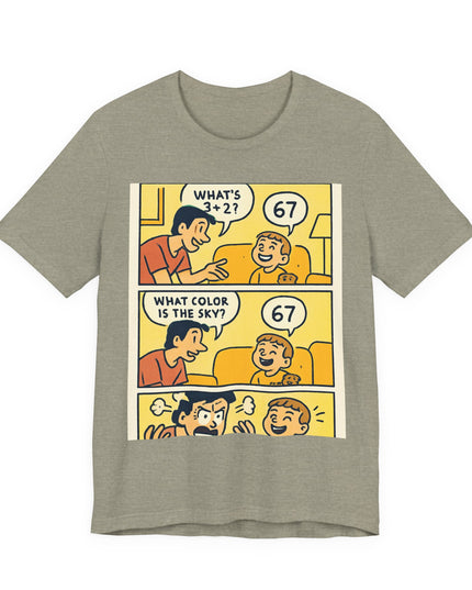 "67 is Always the Child's Answer" Unisex Jersey Short Sleeve Tee