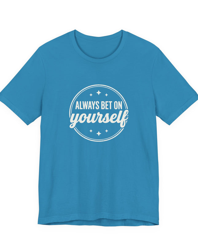 "Always Bet on Yourself" Unisex Jersey Short Sleeve Tee