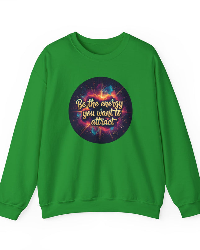 "Be the Energy You Want to Attract" Unisex Adult Sweatshirt