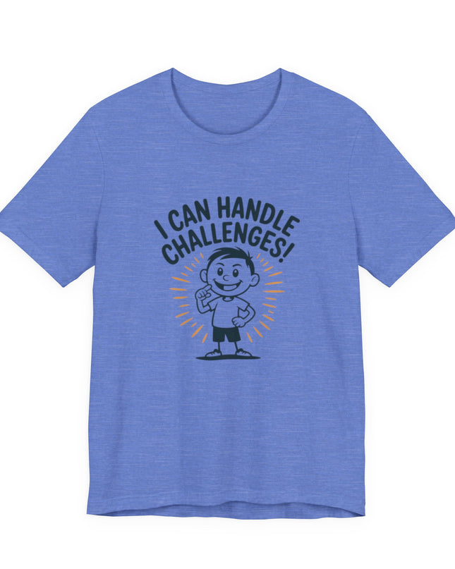 "I can Handle Challenges" Unisex Jersey Short Sleeve Tee