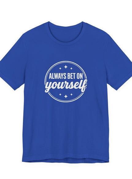"Always Bet on Yourself" Unisex Jersey Short Sleeve Tee