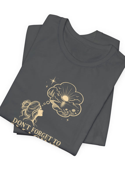 "Don't Forget..." Unisex Jersey Short Sleeve Tee