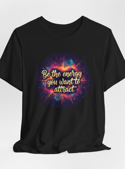 "Be the Energy You Want to Attract" Unisex Jersey Short Sleeve Tee