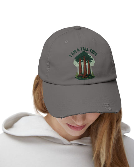 "I am a tall tree" Unisex Distressed Cap