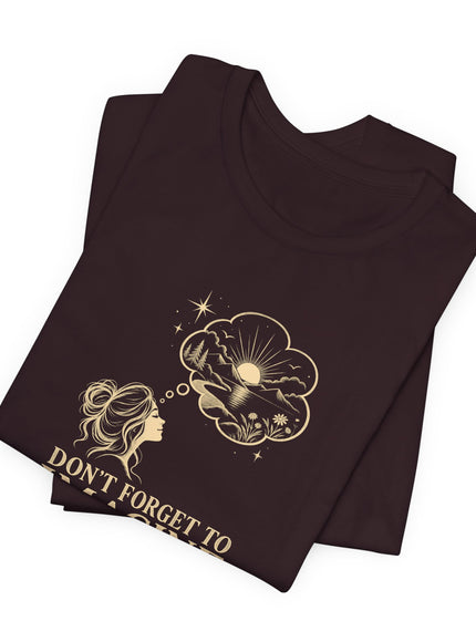 "Don't Forget..." Unisex Jersey Short Sleeve Tee