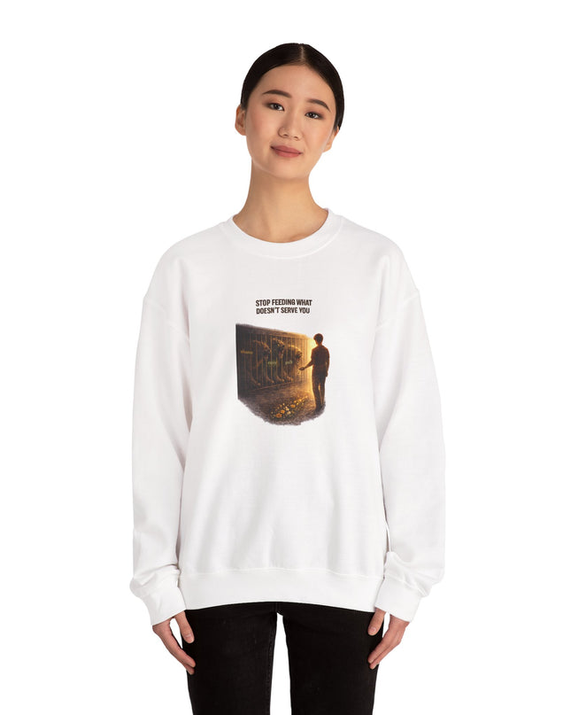 "Stop Feeding What Doesn't Serve You" Unisex Adult Sweatshirt