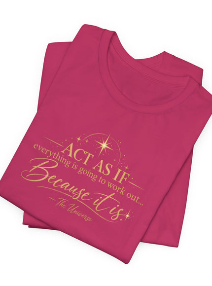 "Act as if..." Unisex Jersey Short Sleeve Tee