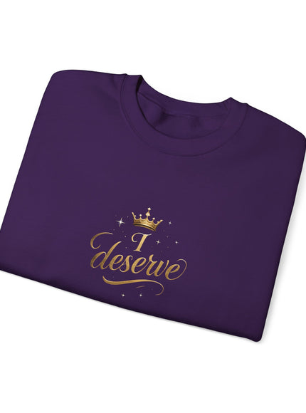 "I Deserve" Unisex Adult Sweatshirt