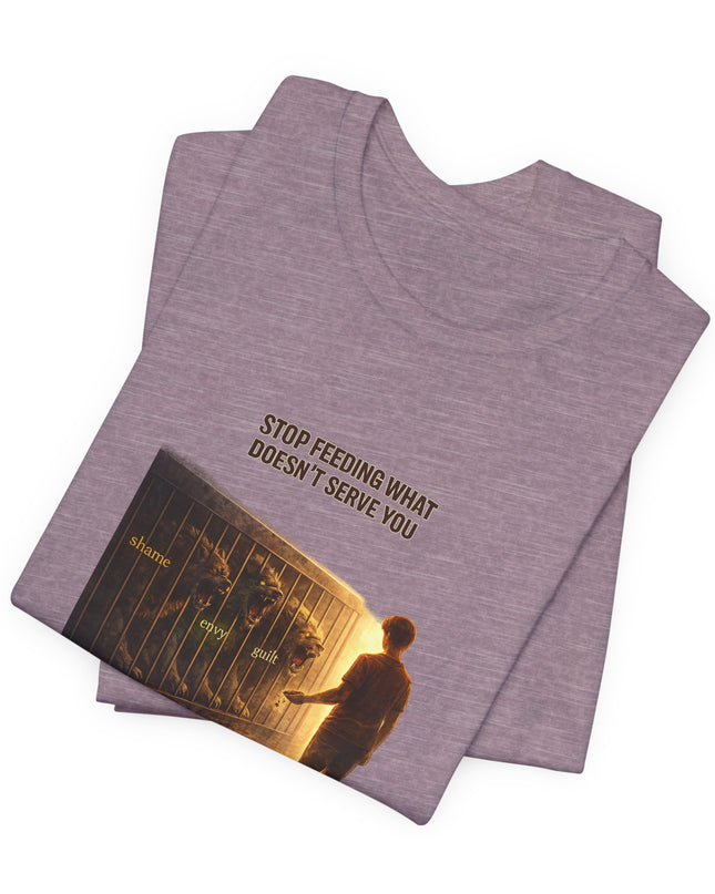 "Stop Feeding What Doesn't Serve You" Unisex Jersey Short Sleeve Tee