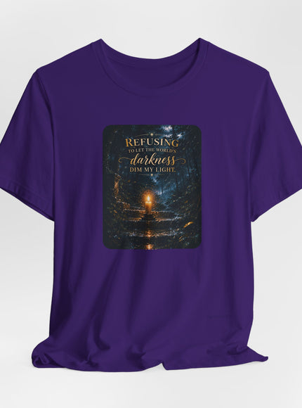 "Refusing to Let the World's Darkness Dim my Light" Unisex Jersey Short Sleeve Tee